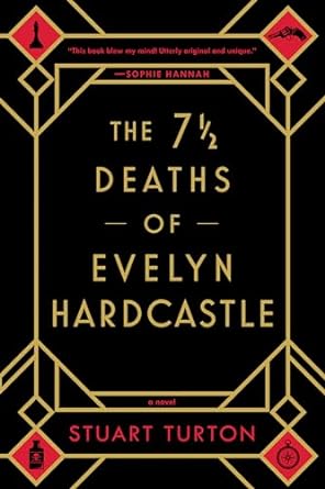 7 1/2 Deaths of Evelyn Hardcastle, The (paperback) by Stuart Turton