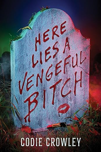 Here Lies a Vengeful Bitch (paperback) ARC by Cole Crowley