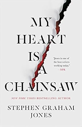 My Heart is a Chainsaw (hardcover) by Stephen Graham Jones