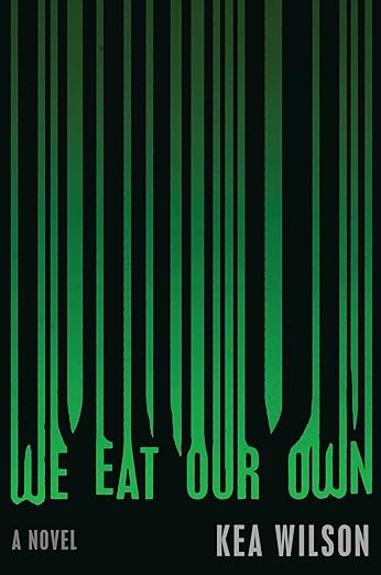 We Eat Our Own (hardcover) by Kea Wilson